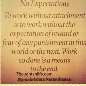 Attachment Is To Work Without The Expectation Of Reward Or Fear ...
