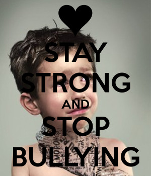 stop bullying quotes bullying quotes and sayings stay strong quotes