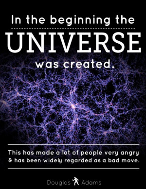 In The Beginning The Universe Was Created. This Has Made A Lot Of ...