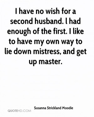 ... like to have my own way to lie down mistress, and get up master