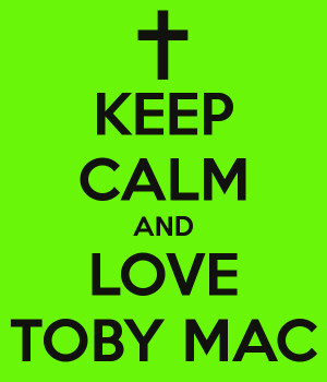 keep-calm-and-love-toby-mac.png