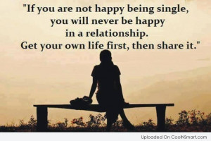 Being Single Quote: If you are not happy being single,...