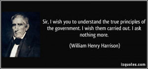 Sir, I wish you to understand the true principles of the government. I ...