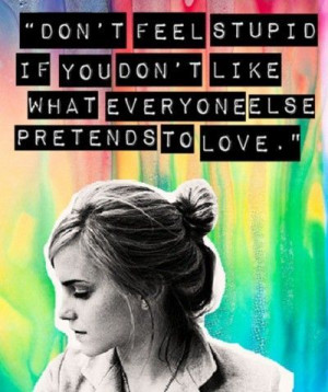 ... if you don't like what everyone else pretends to love.