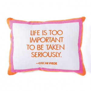 ... Wise Sayings Pillows » Life is Too Important Wise Sayings Pillows