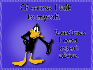 ... myself funny pictures , Of course I talk to myself funny quotes // May