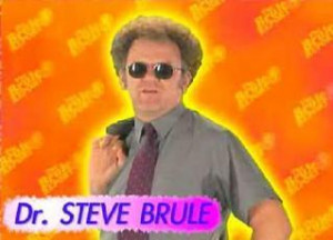 Dr. Steve Brule, for MY health!