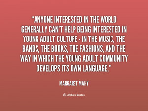 quote Margaret Mahy anyone interested in the world generally cant