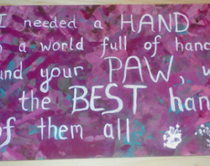 ... your paw Paw Prints Dog Sayings Dog Quotes Puppy Painting Wooden Sign