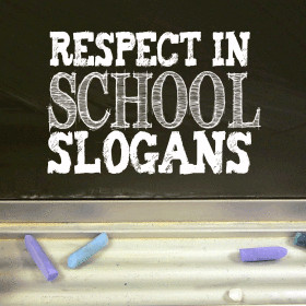 are Respect in School Slogans and Sayings. These slogans and sayings ...