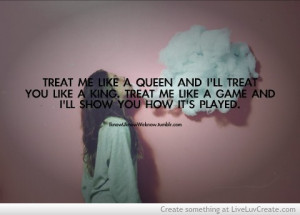 Treat Me Like A Queen Or Else
