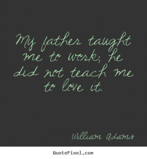 My Daddy Taught Me Quotes