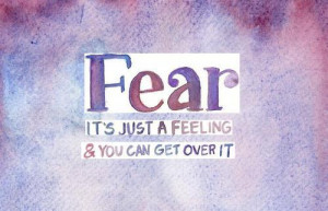 Quotes About Getting Over Fear http://quotespictures.com/quotes/fear ...