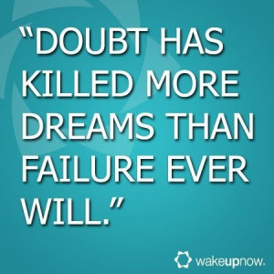 Never doubt yourself.