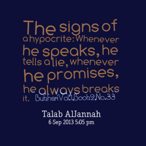 Quotes Picture: the signs of a hypocrite: whenever he speaks, he tells ...