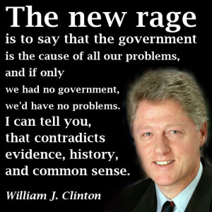live in a country without a government. This Man, Bill Clinton Quotes ...