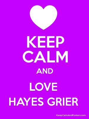 KEEP CALM AND LOVE HAYES GRIER Poster
