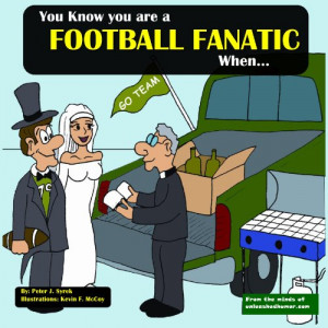 You Know you are a Football Fanatic When... (The Unleashed 