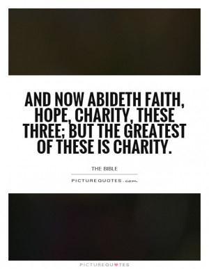 ... charity, these three; but the greatest of these is charity. Picture