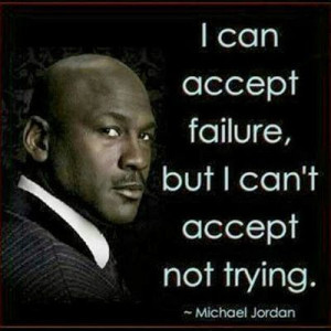 ... not accept not trying. #michael #jordan #keeptrying #dontgiveup #quote
