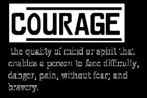 ... Person To Face Difficulty, Danger, Pain, Without Fear And Bravery