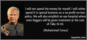 ... will be given treatment at the cost of Taka 10-20. - Muhammad Yunus
