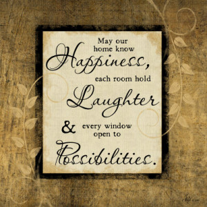 Quotes About Happiness And Laughter May our home know happiness,