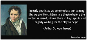 In early youth, as we contemplate our coming life, we are like ...