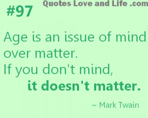 Age Quotes ~ Age is an issue of mind over matter
