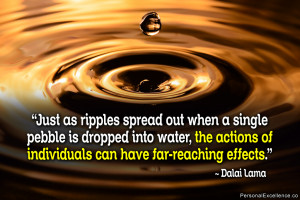 Just as ripples spread out when a single pebble is dropped into water ...