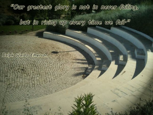 Our greatest glory is not in never failing, but in rising up every ...