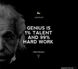 Genius is 1% talent and 99% percent hard work | Mosquotes