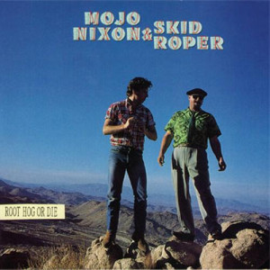 Mojo Nixon og Skid Roper