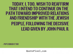 by john paul ii pope benedict xvi more friendship quotes love quotes ...