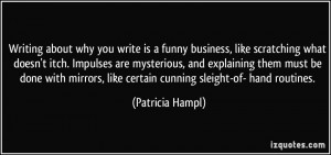 Writing about why you write is a funny business, like scratching what ...