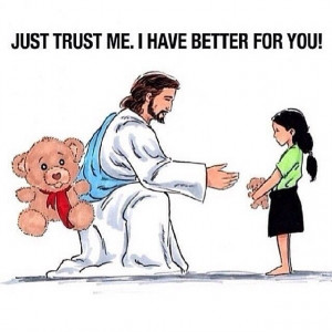 Just trust me, I have better for you
