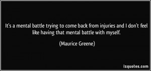 mental battle trying to come back from injuries and I don't feel ...
