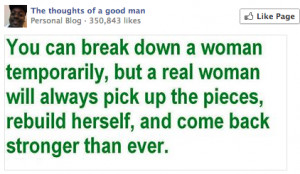 ... woman temporarily, but a real woman will always pick up the pieces
