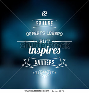 ... typographical-quote-failure-defeats-losers-but-inspires-171075878.jpg