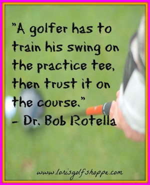 Absolutely true Dr. Bob Rotella! #golf #golfquotes #lorisgolfshoppe