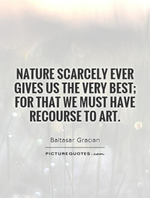 Nature Quotes Art Quotes Baltasar Gracian Quotes