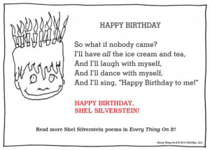 It is NOT Shel Silverstein’s birthday.) Not doing a proper post ...