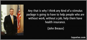 Any that is why I think any kind of a stimulus package is going to ...