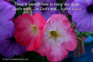... every day to do God’s work… in God’s way. ~ Dr. Ted W. Engstrom
