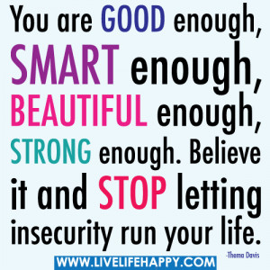 ... Enough,Strong Enough.Believe It and Stop Letting Insecurity Run Your