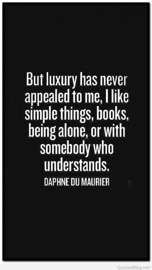 But luxury has never appealed to me