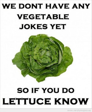 Funny Picture - We don't have any vegetable jokes yet so if you du ...