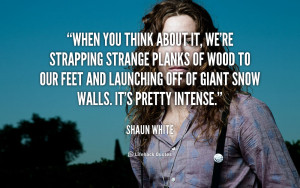 Shaun White Quotes