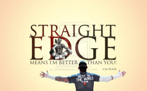 Cm Punk Straight Edge Quotes http://www.deviantart.com/morelikethis ...