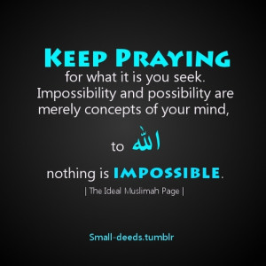 To Allah, nothing is impossible.